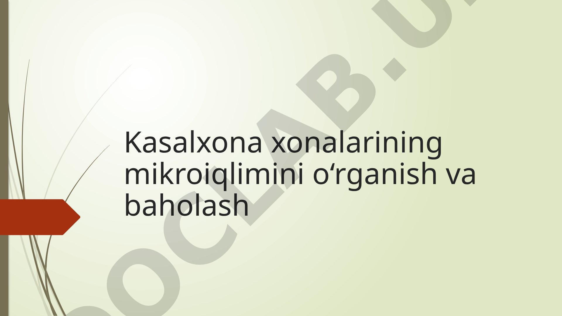 Kasalxona xonalarining mikroiqlimini o‘rganish va baholash