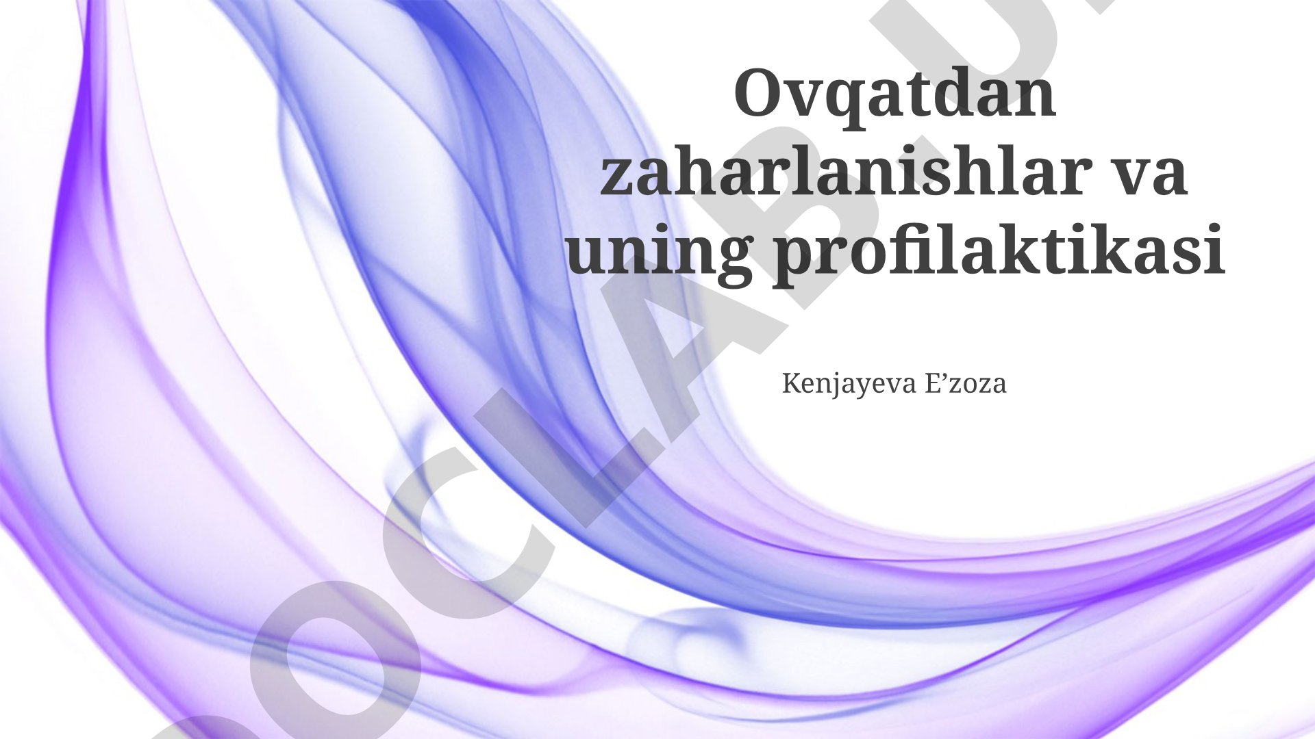 Ovqatdan zaharlanishlar va uning profilaktikasi