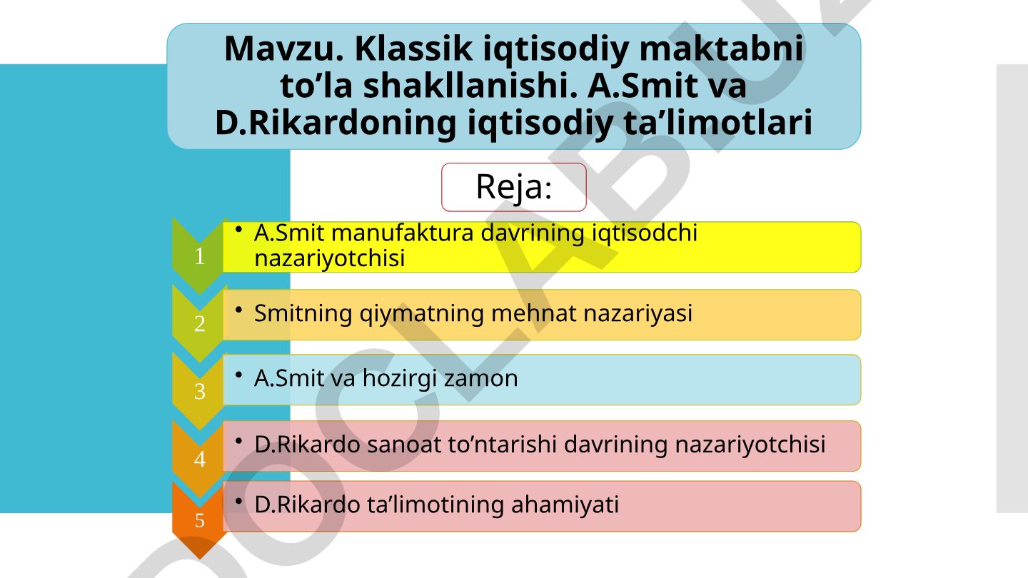 Klassik iqtisodiy maktabni to’la shakllanishi. A.Smit va D.Rikardoning iqtisodiy ta’limotlari
