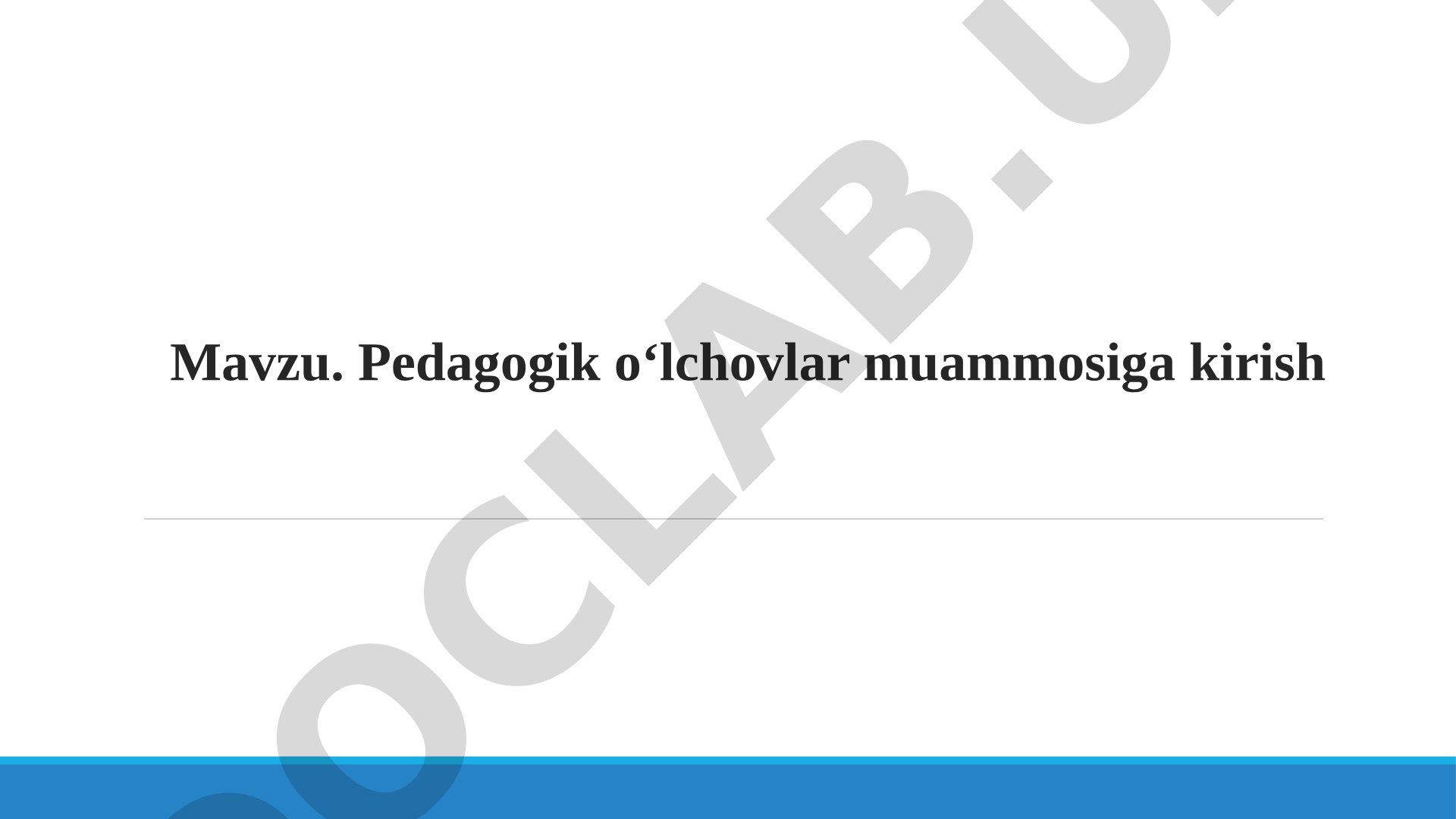 Pedagogik o‘lchovlar muammosiga kirish