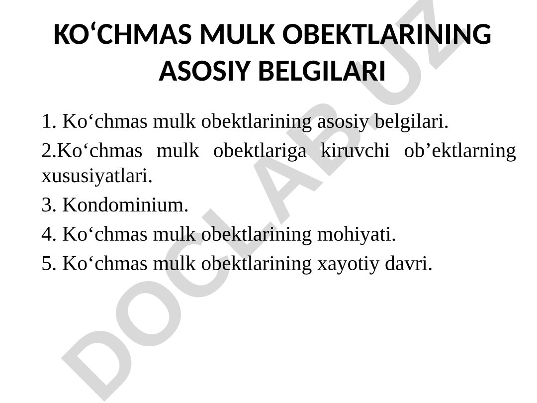 Ko‘chmas mulk obektlarining asosiy belgilari va xususiyatlari