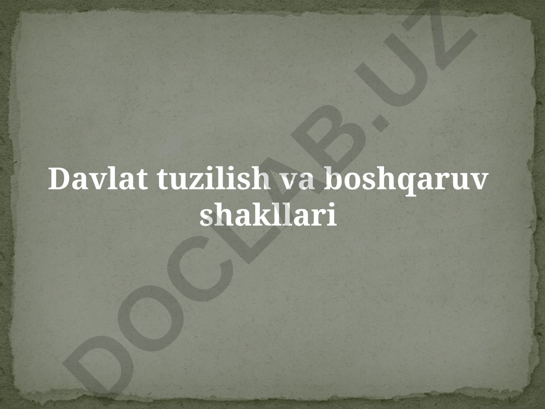 Davlat tuzilish va boshqaruv shakllari