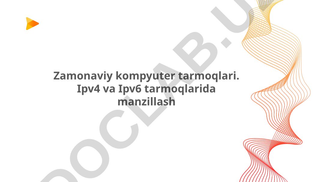 Zamonaviy kompyuter tarmoqlarida IPv4 va IPv6 manzillash