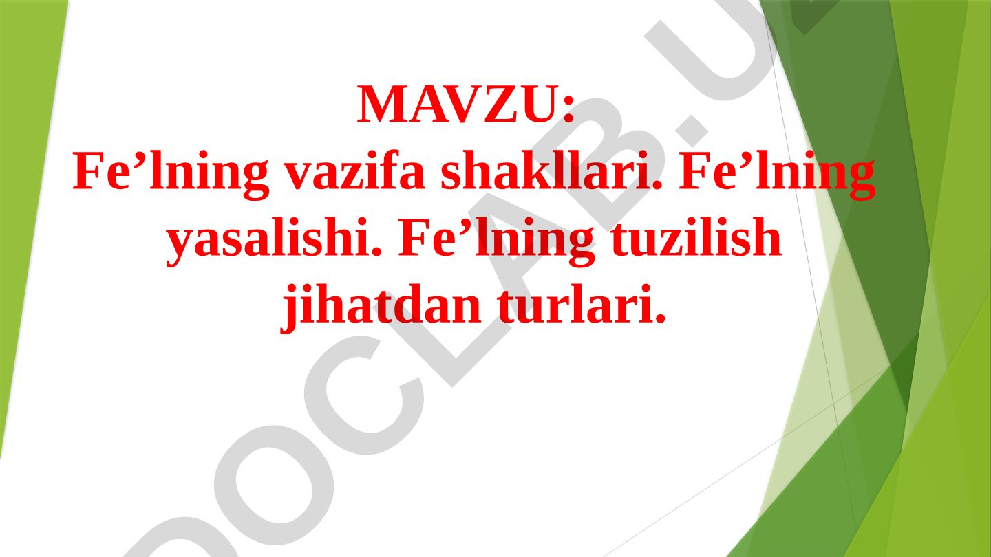 Fe’lning vazifa shakllari. Fe’lning yasalishi. Fe’lning tuzilish jihatdan turlari