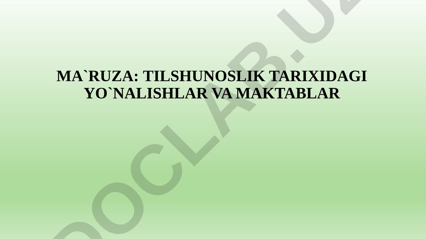 Tilshunoslik tarixidagi yo'nalishlar va maktablar