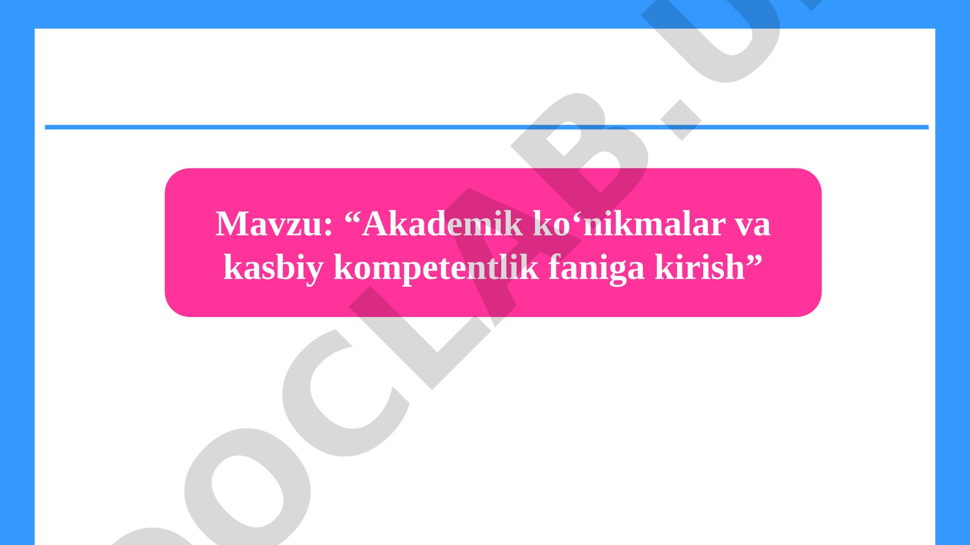 Akademik ko‘nikmalar va kasbiy kompetentlik faniga kirish