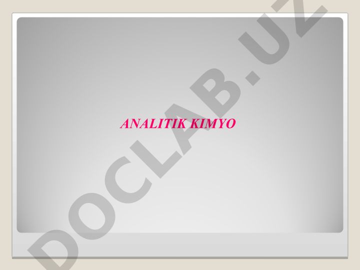 Analitik kimyo fanining predmeti, maqsadi va tahlil turlari