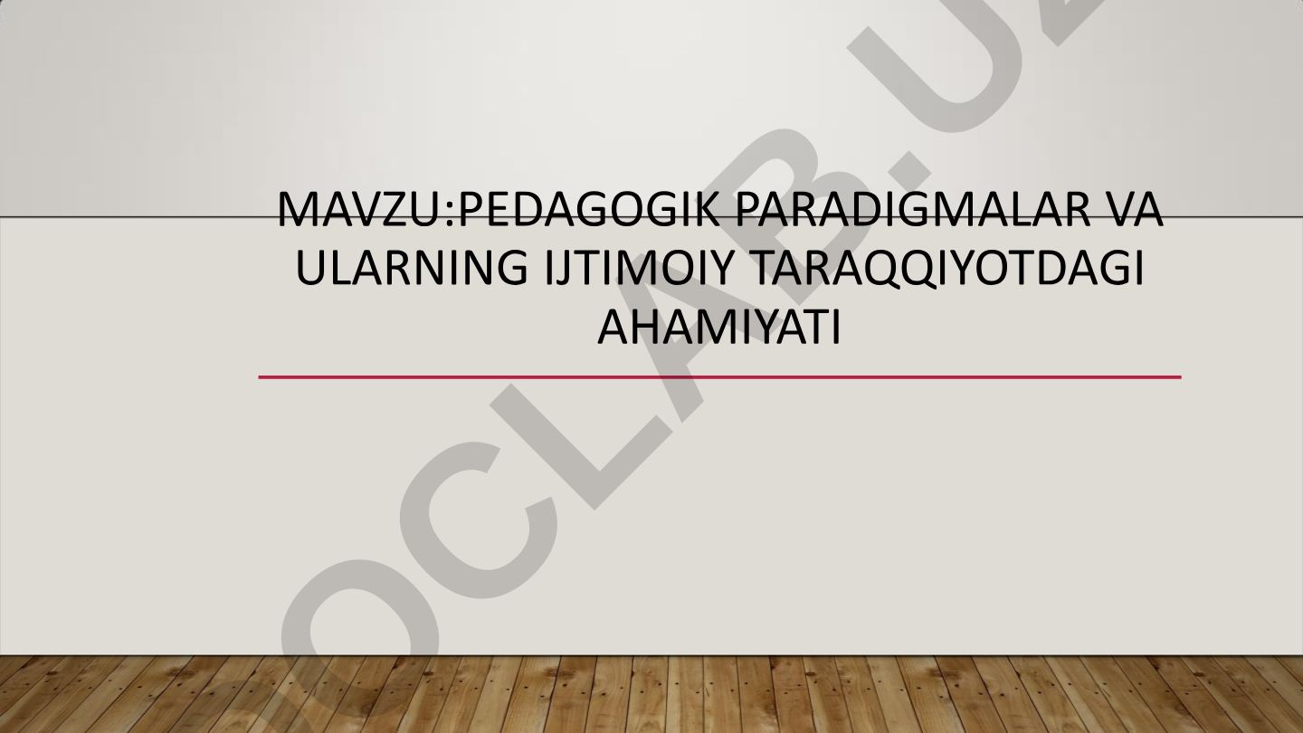 PEDAGOGIK PARADIGMALAR VA ULARNING IJTIMOIY TARAQQIYOTDAGI AHAMIYATI