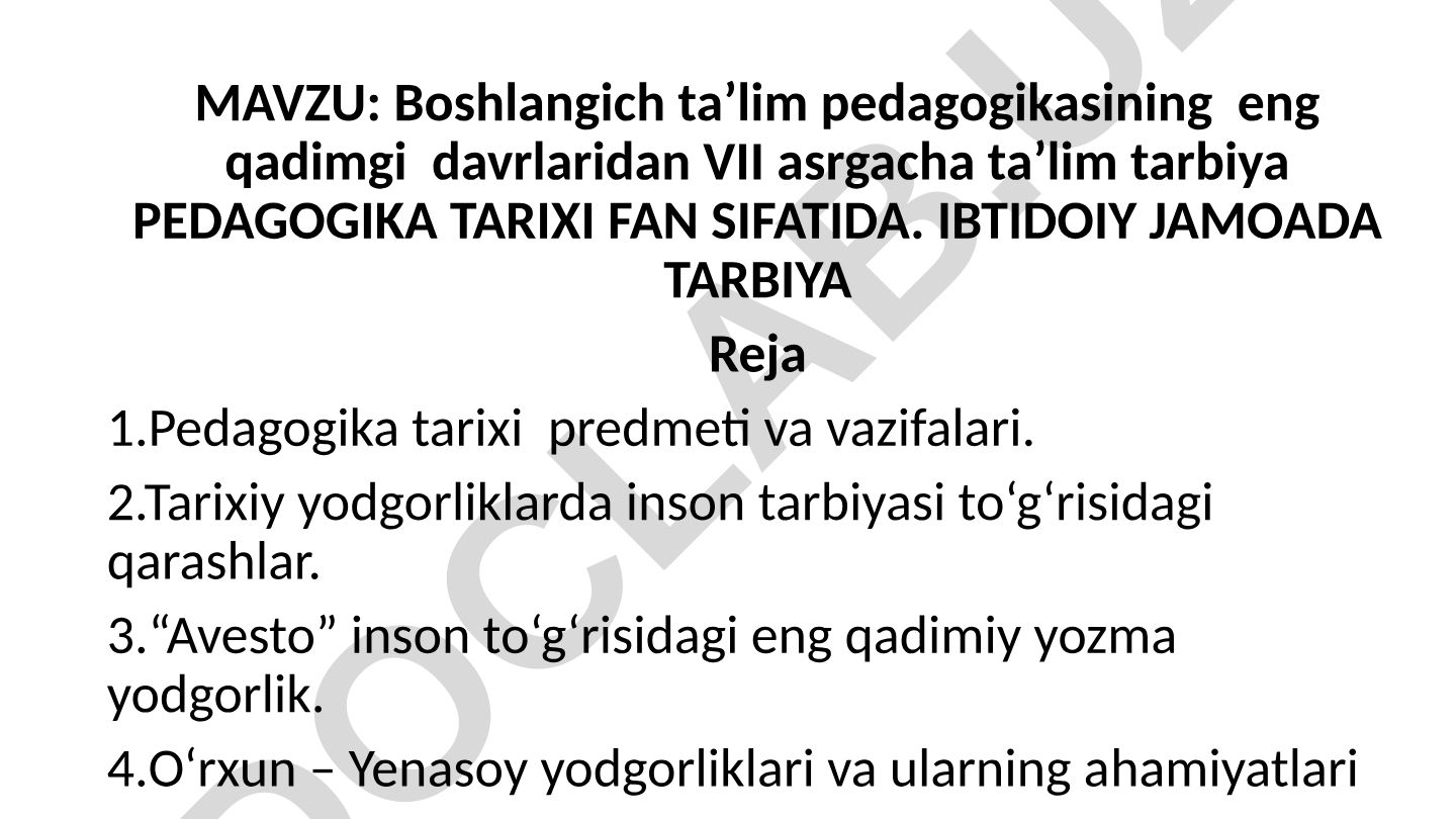 Boshlangich ta’lim pedagogikasining eng qadimgi davrlaridan VII asrgacha ta’lim tarbiya