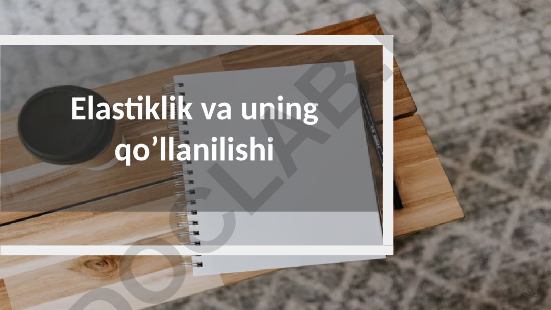 Elastiklik va uning qo'llanilishi
