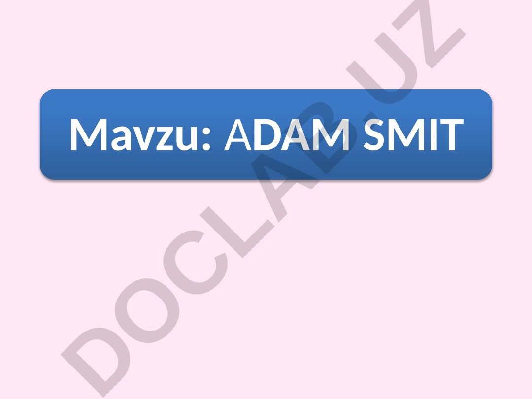 Adam Smit hayoti va iqtisodiy nazariyalari