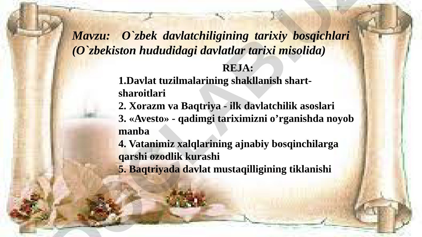 O`zbek davlatchiligining tarixiy bosqichlari (O`zbekiston hududidagi davlatlar tarixi misolida)