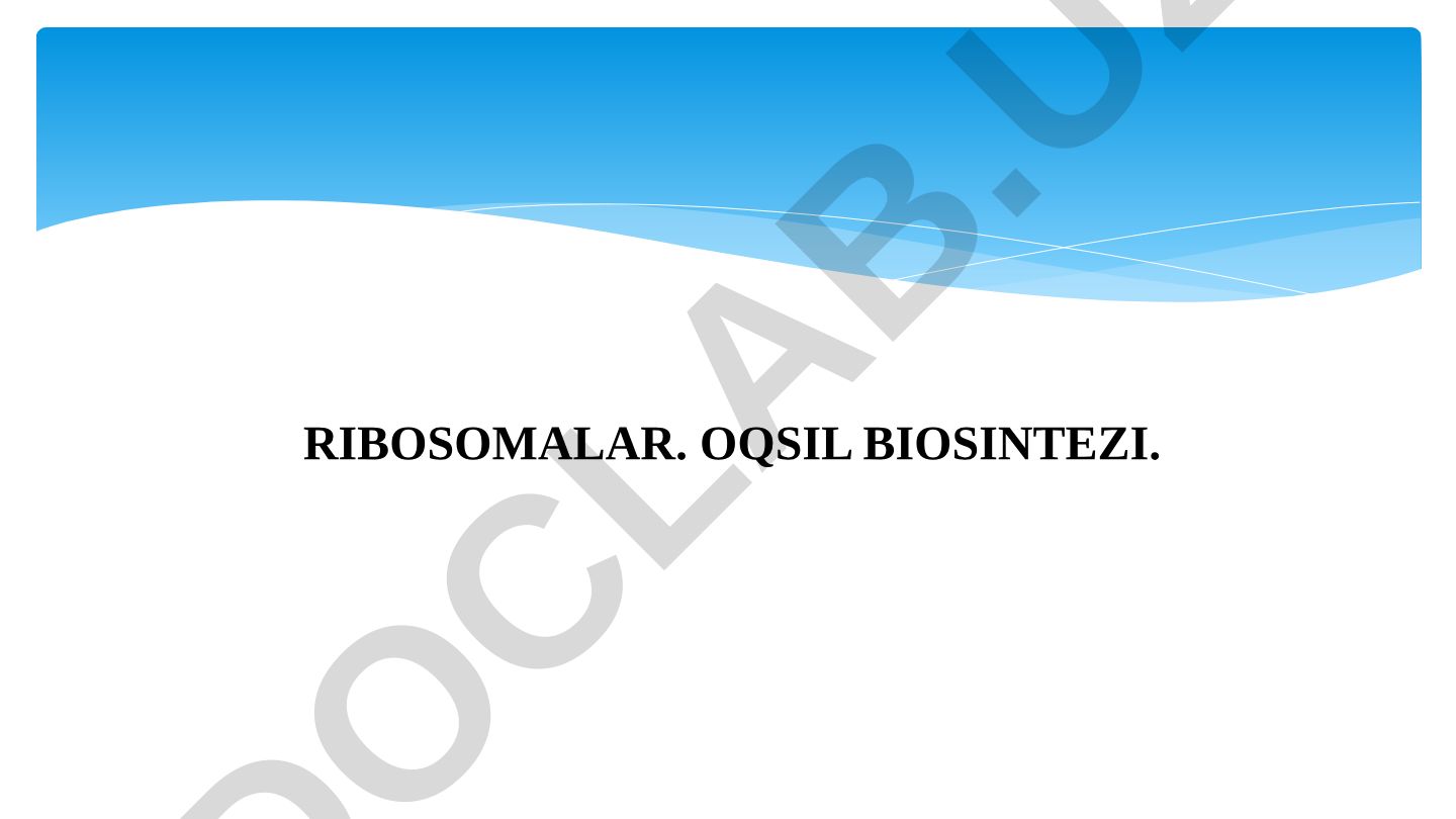 Ribosomalar va oqsil biosintezi
