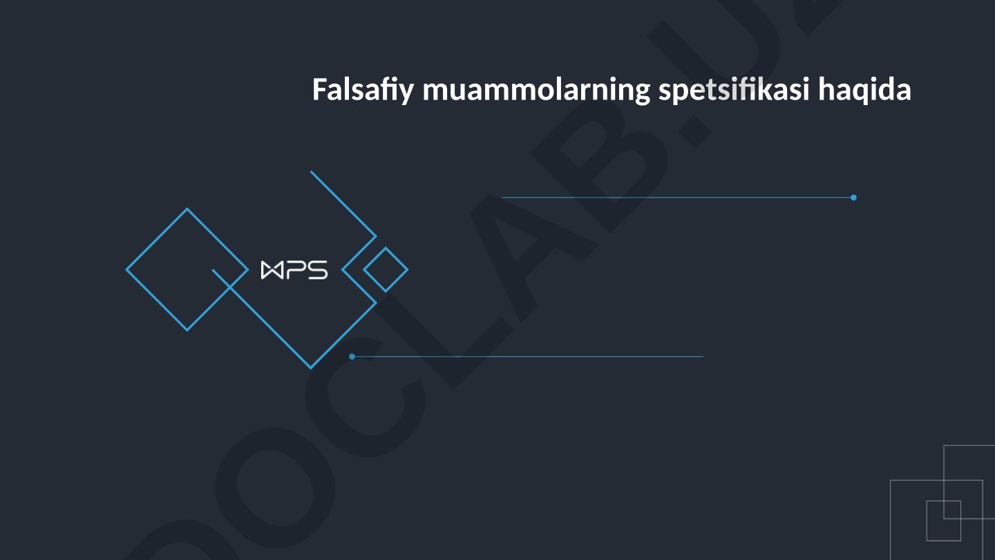 Falsafiy muammolar spetsifikasi va falsafiy bilim sohalari