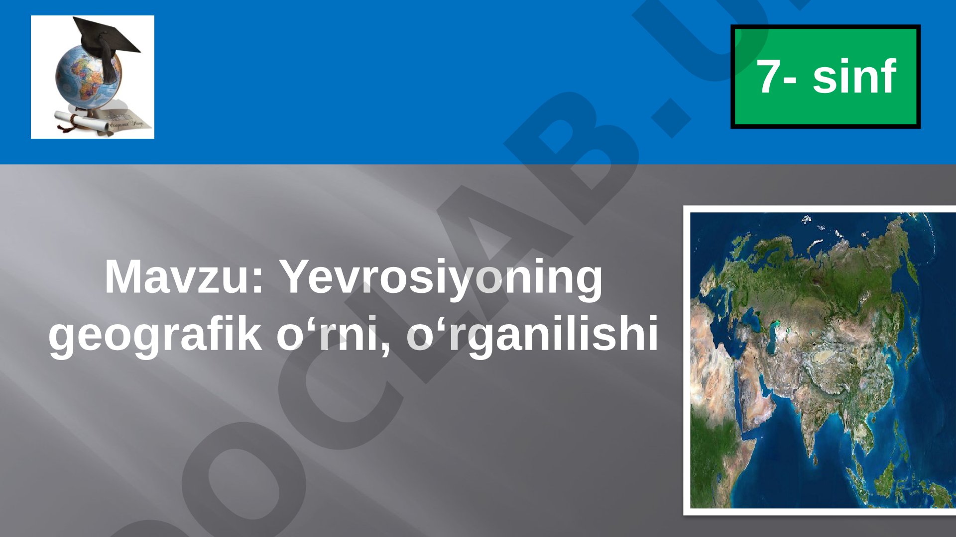 Yevrosiyoning geografik o‘rni, o‘rganilishi
