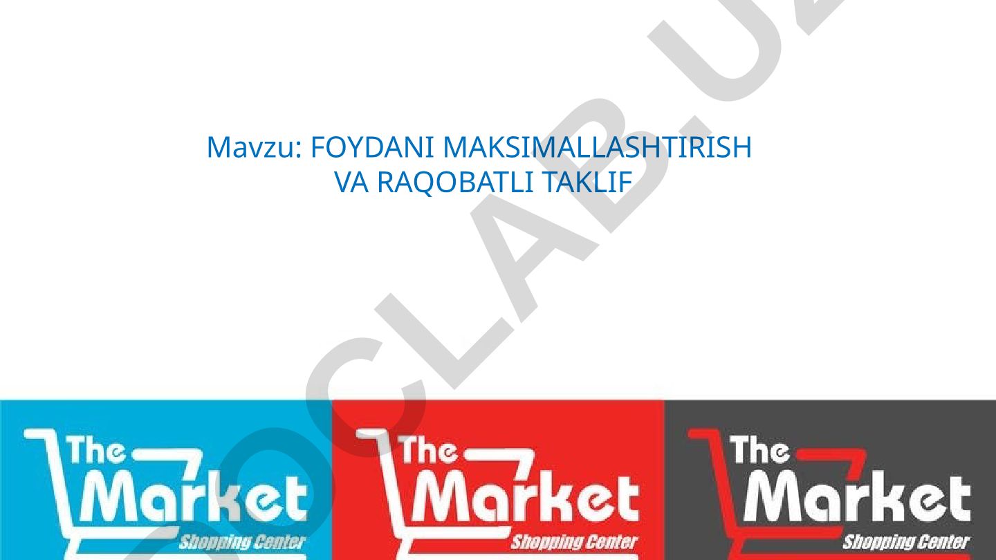 FOYDANI MAKSIMALLASHTIRISH VA RAQOBATLI TAKLIF 4-mashgʻulot REJASI
