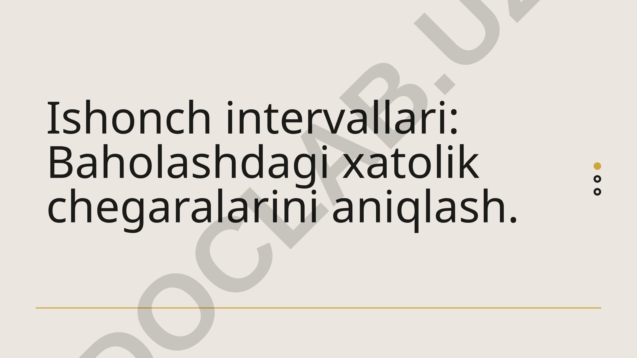Ishonch intervallari: Baholashdagi xatolik chegaralarini aniqlash