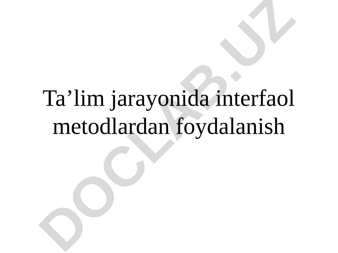 Ta'lim jarayonida interfaol metodlardan foydalanish
