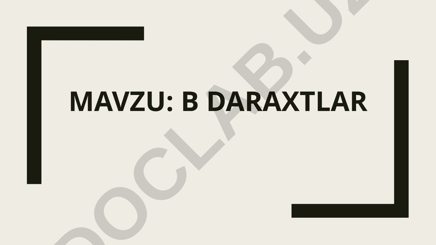 B daraxtlar: ta'rifi, amallari va realizatsiyasi