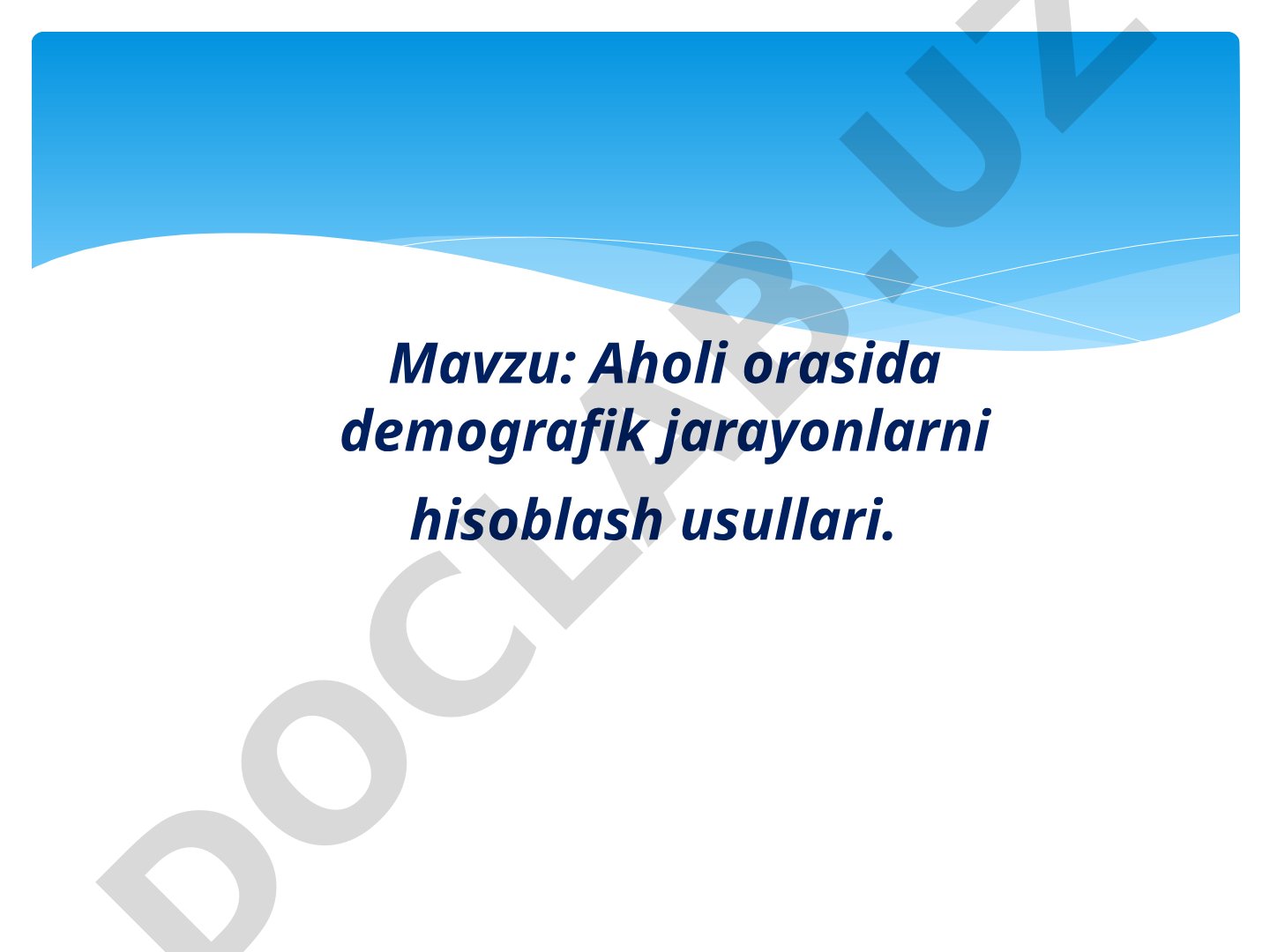 Aholi orasida demografik jarayonlarni hisoblash usullari