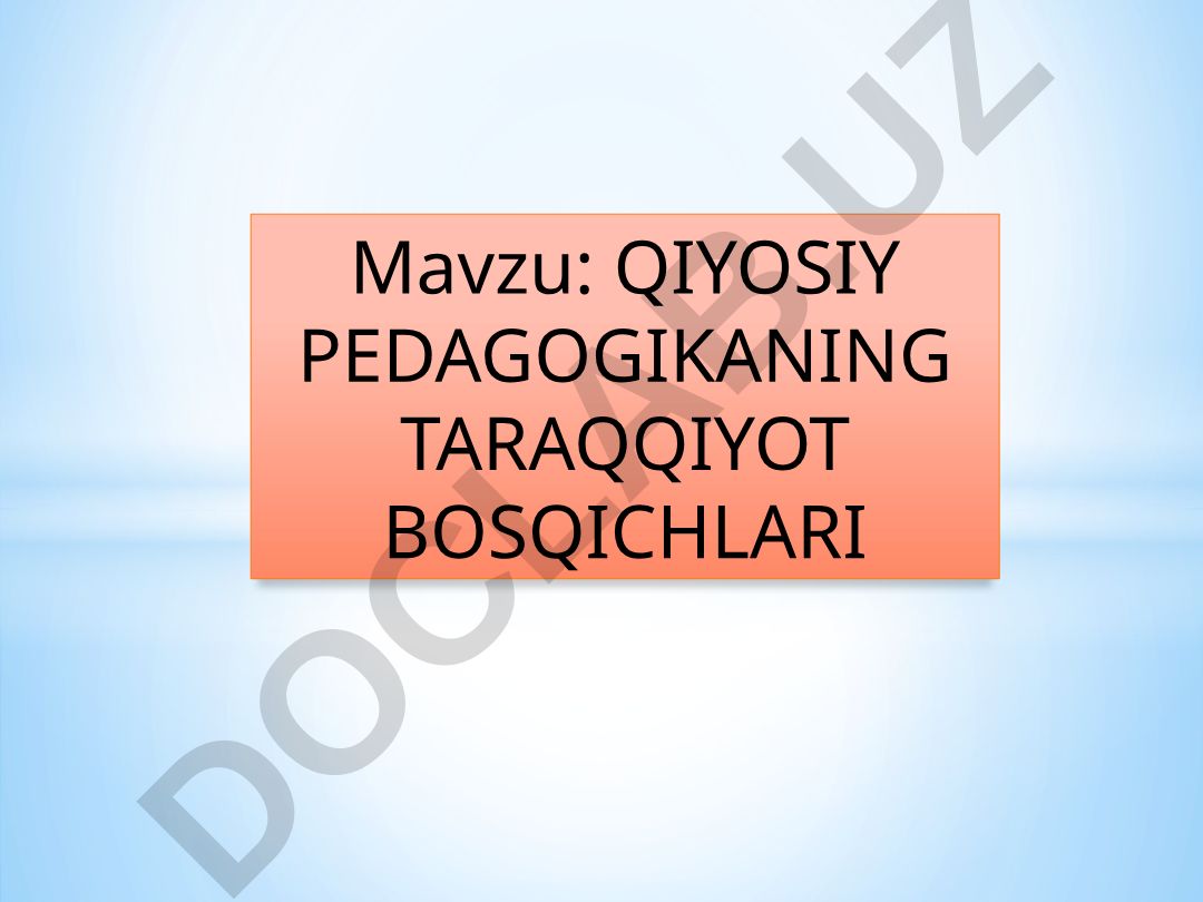 Qiyosiy pedagogikaning taraqqiyot bosqichlari