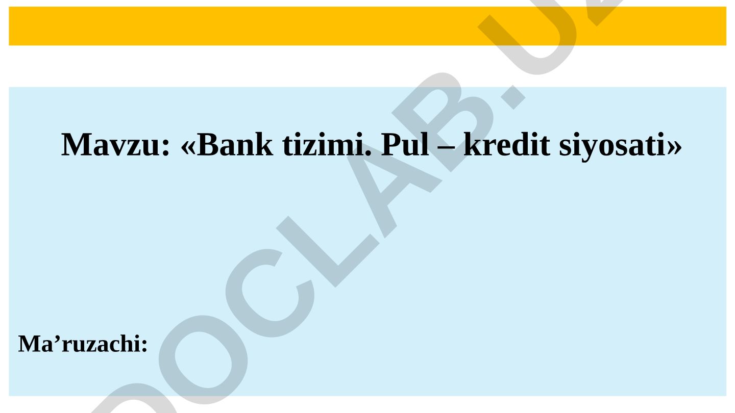 Bank tizimi. Pul – kredit siyosati