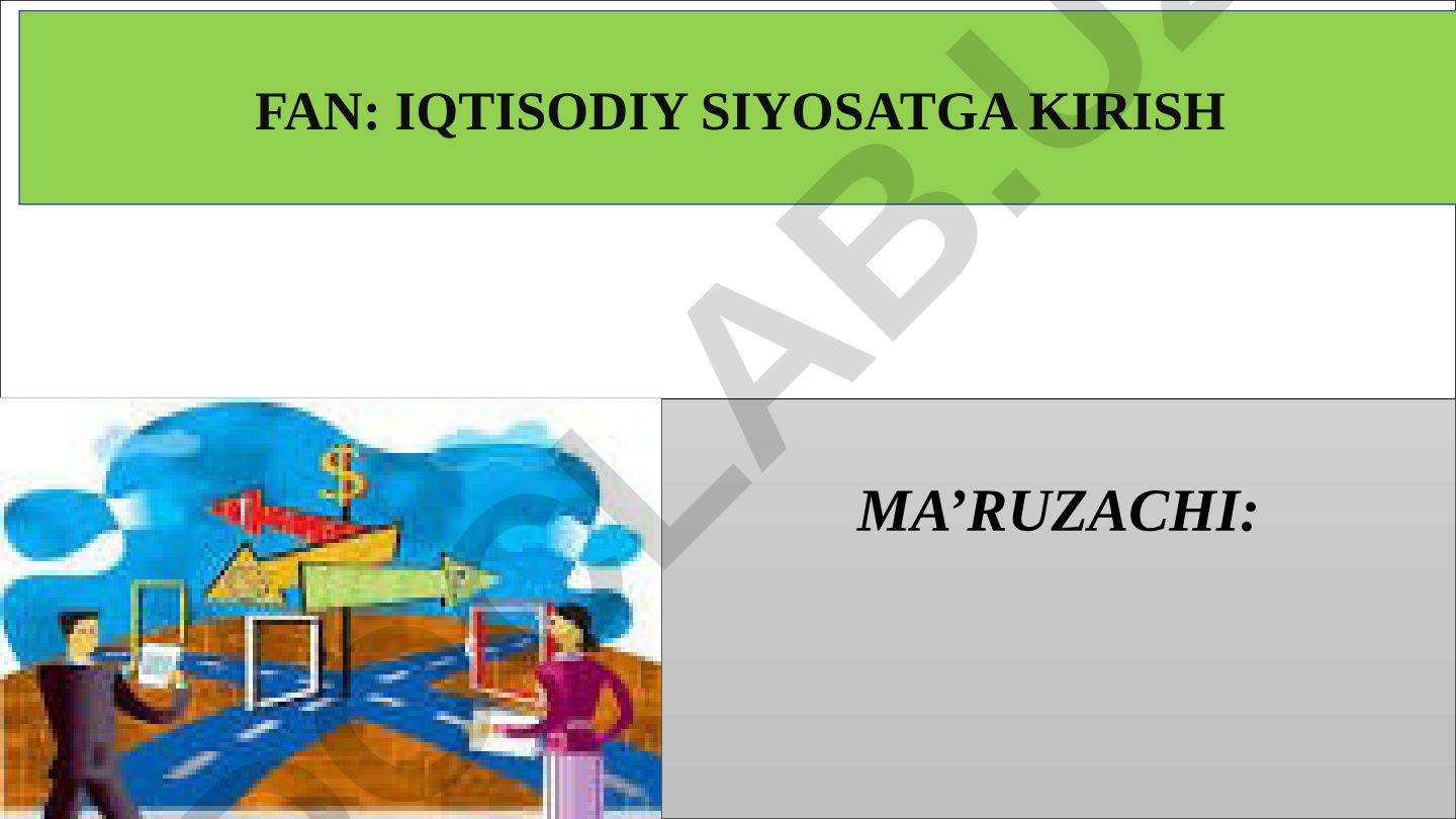 Iqtisodiy siyosatga kirish: iqtisodiyot, bozor va iqtisodiy siyosat