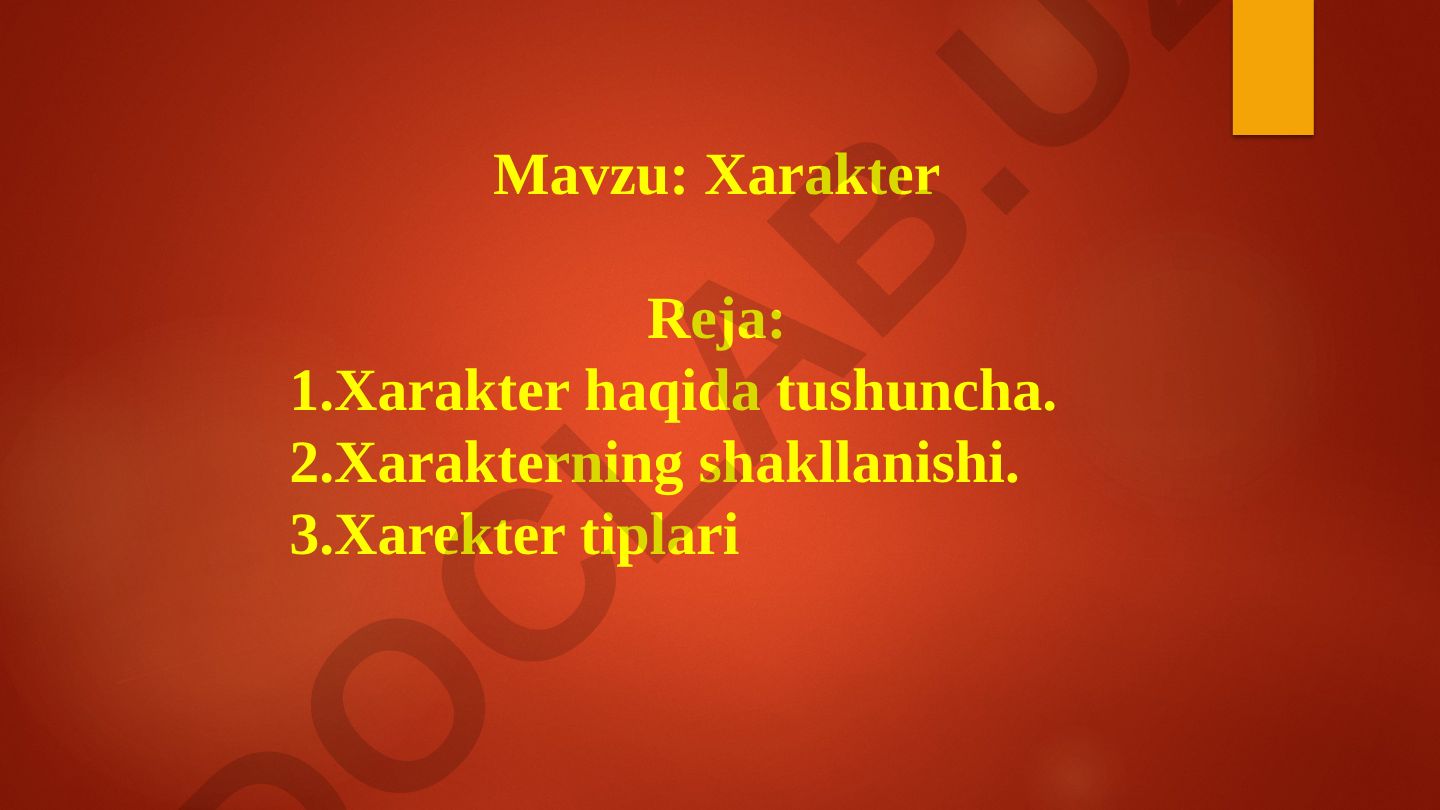 Xarakter haqida tushuncha, shakllanishi va tiplari
