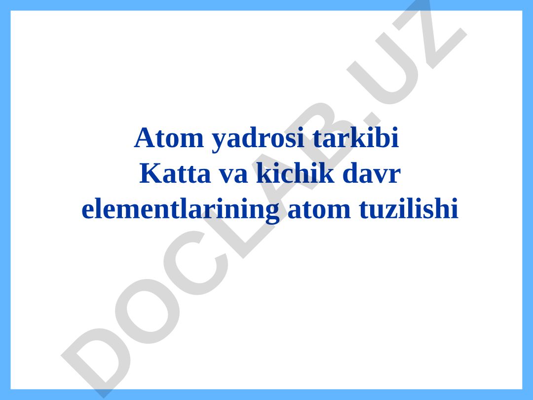 Atom yadrosi tarkibi va atom tuzilishi haqidagi ta'limot