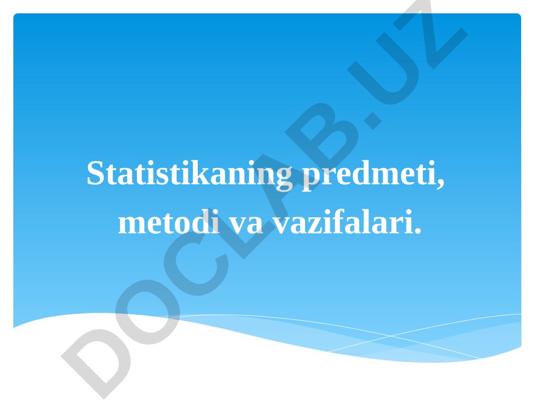 Statistikaning predmeti, metodi va vazifalari