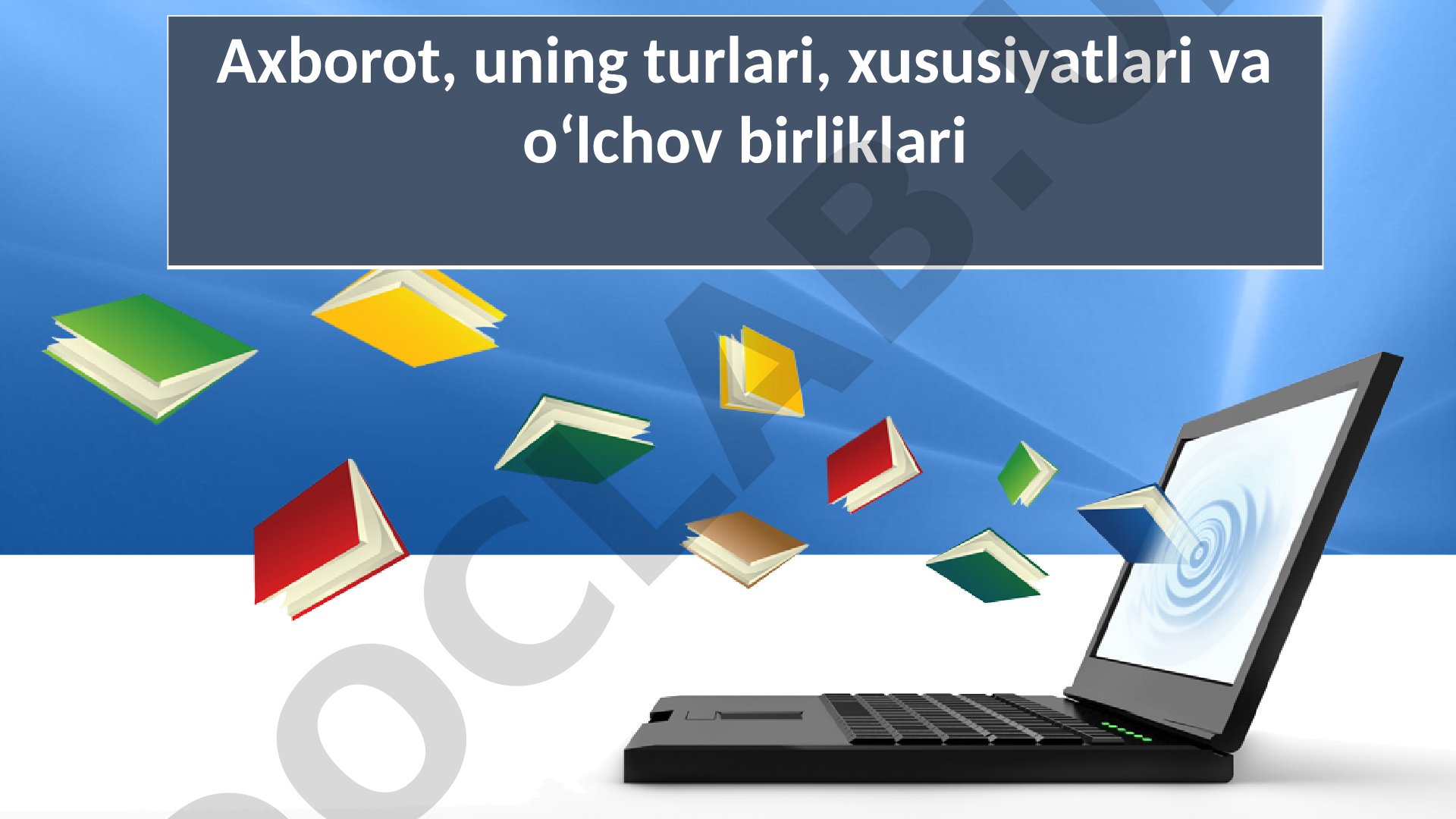 Axborot, uning turlari, xususiyatlari va o‘lchov birliklari