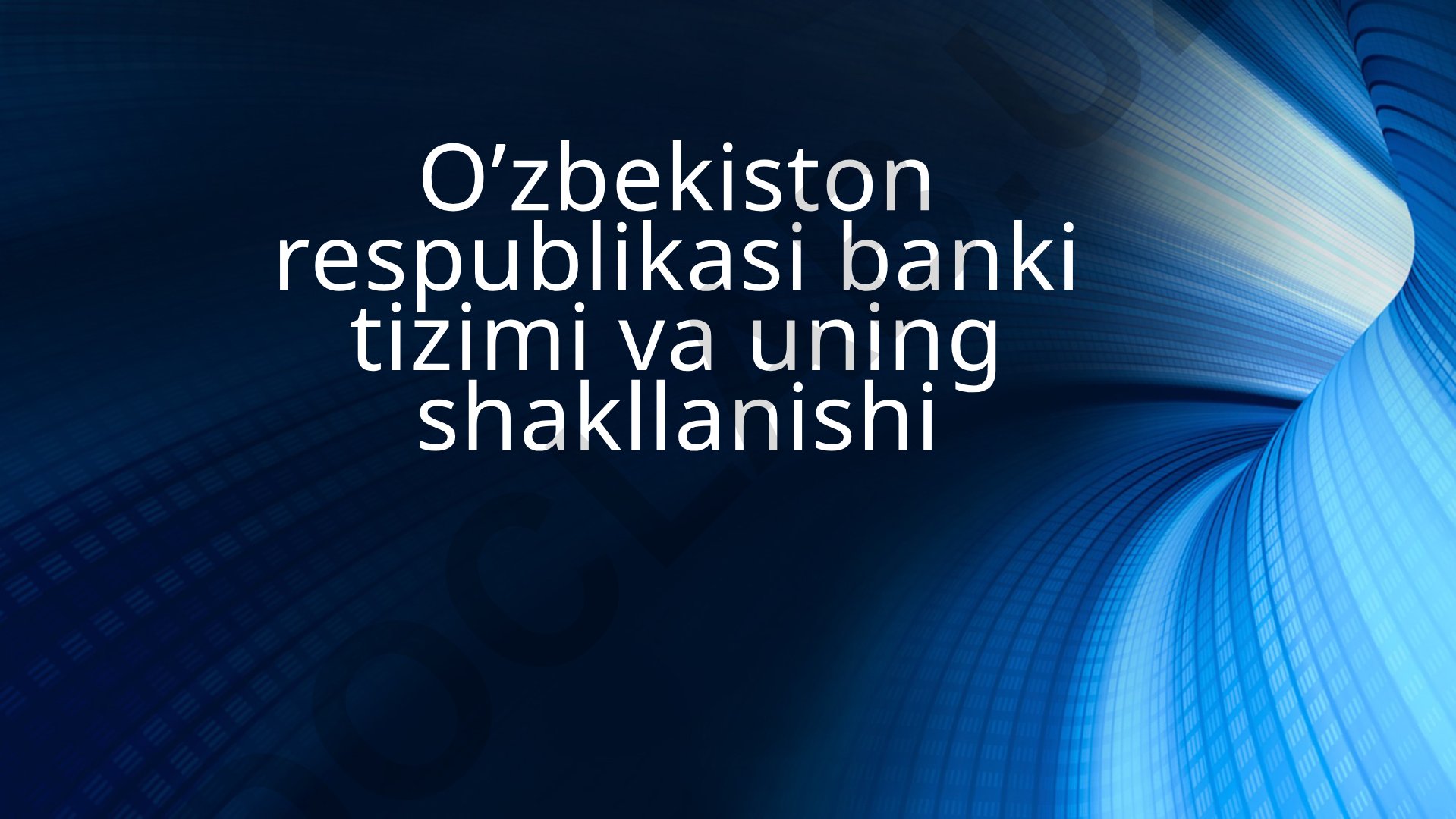 O'zbekiston bank tizimi shakllanishi va rivojlanishi