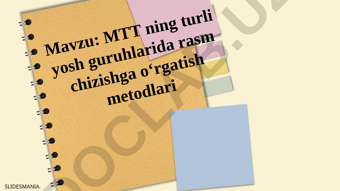 MTT ning turli yosh guruhlarida rasm chizishga o‘rgatish metodlari