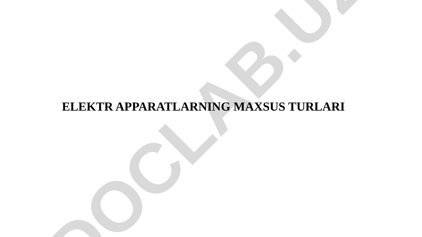 Elektr apparatlarning maxsus turlari