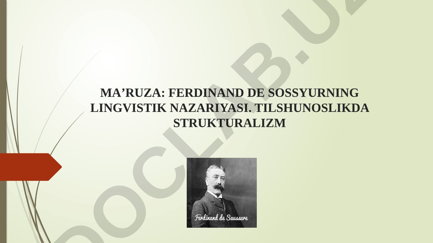 Ferdinand de Sossyurning lingvistik nazariyasi va tilshunoslikda strukturalizm