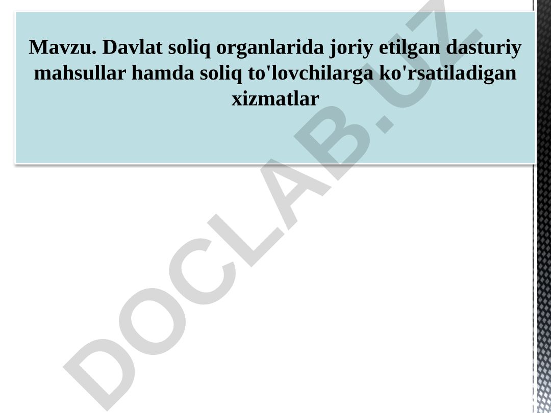 Davlat soliq organlarida joriy etilgan dasturiy mahsulotlar hamda soliq to'lovchilarga ko'rsatiladigan xizmatlar