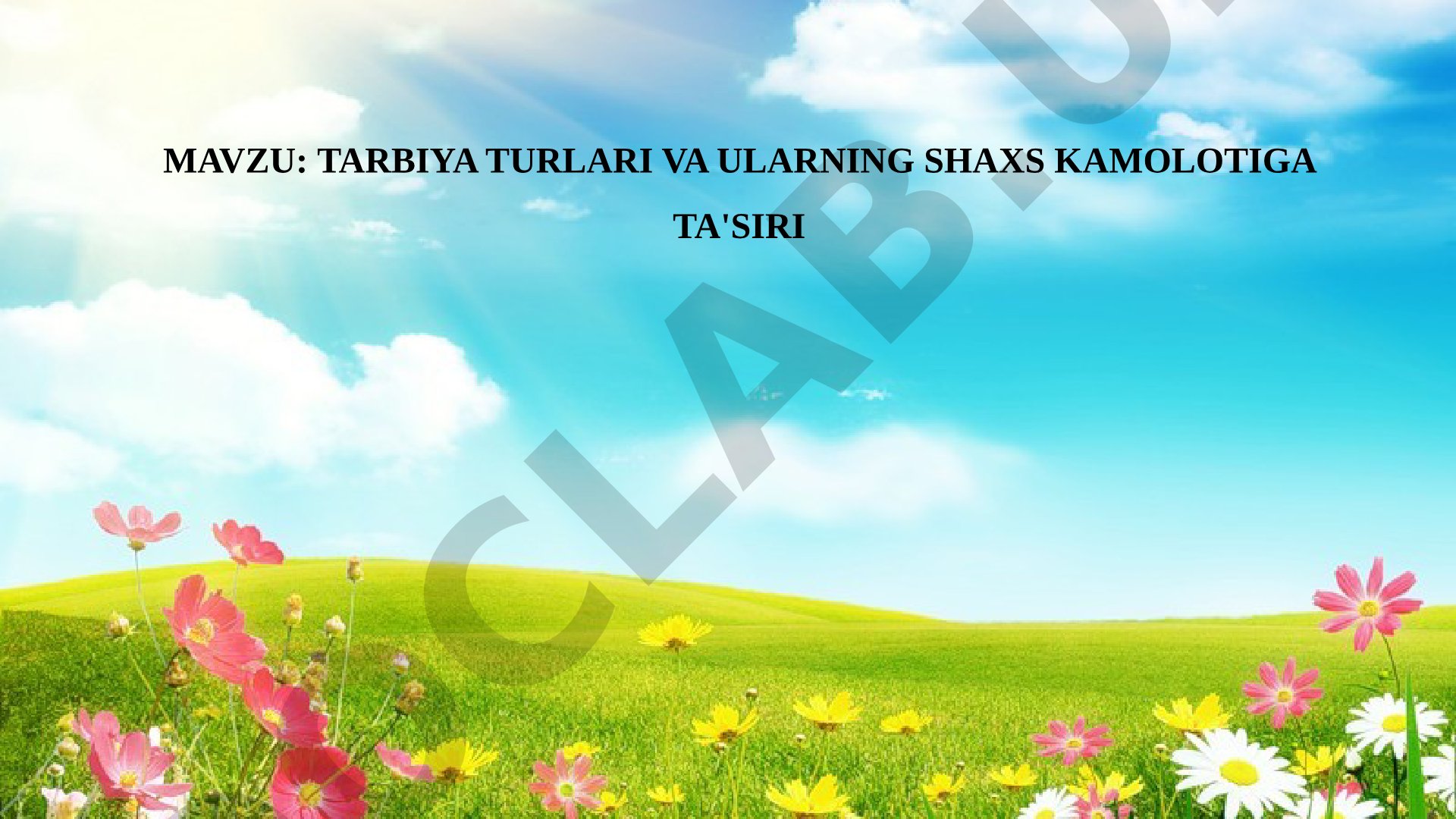 Tarbiya turlari va ularning shaxs kamolotiga ta'siri