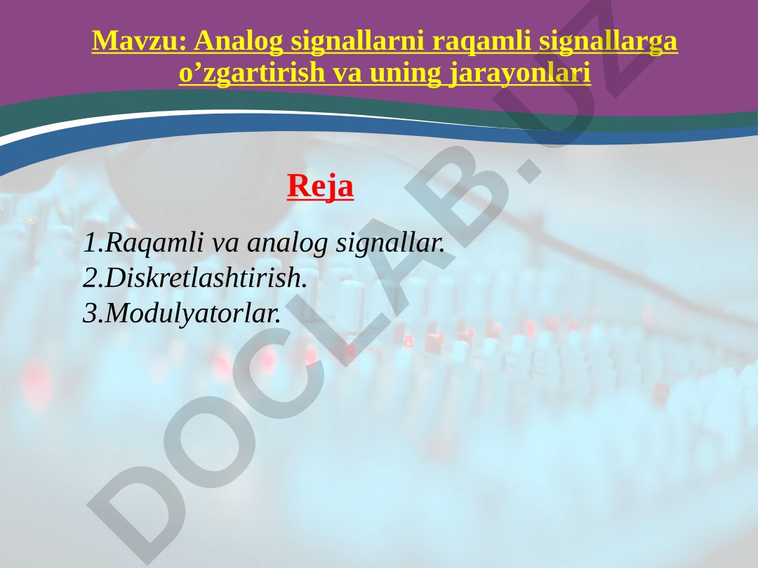 Analog signallarni raqamli signallarga o’zgartirish va uning jarayonlari