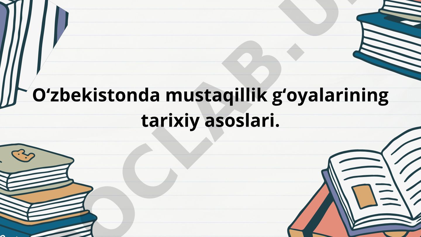O‘zbekistonda mustaqillik g‘oyalarining tarixiy asoslari