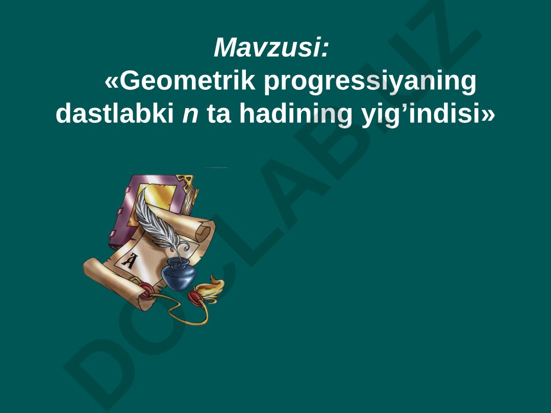 Geometrik progressiyaning dastlabki n ta hadining yig’indisi