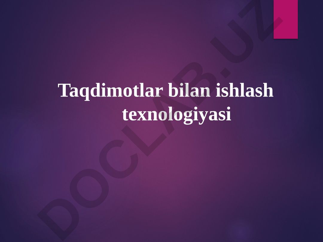 Taqdimotlar bilan ishlash texnologiyasi