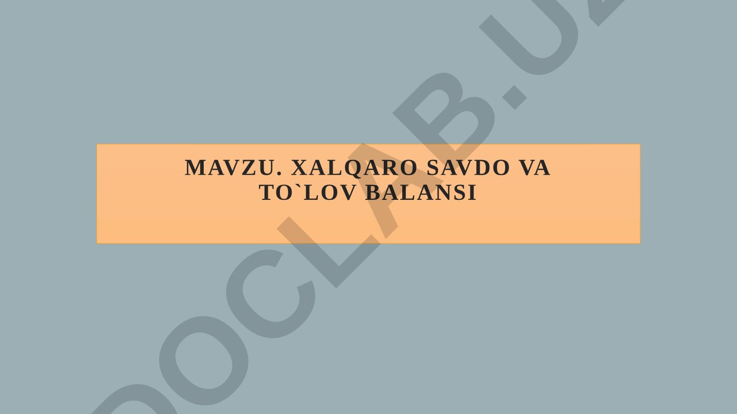 Xalqaro savdo va To`lov balansi