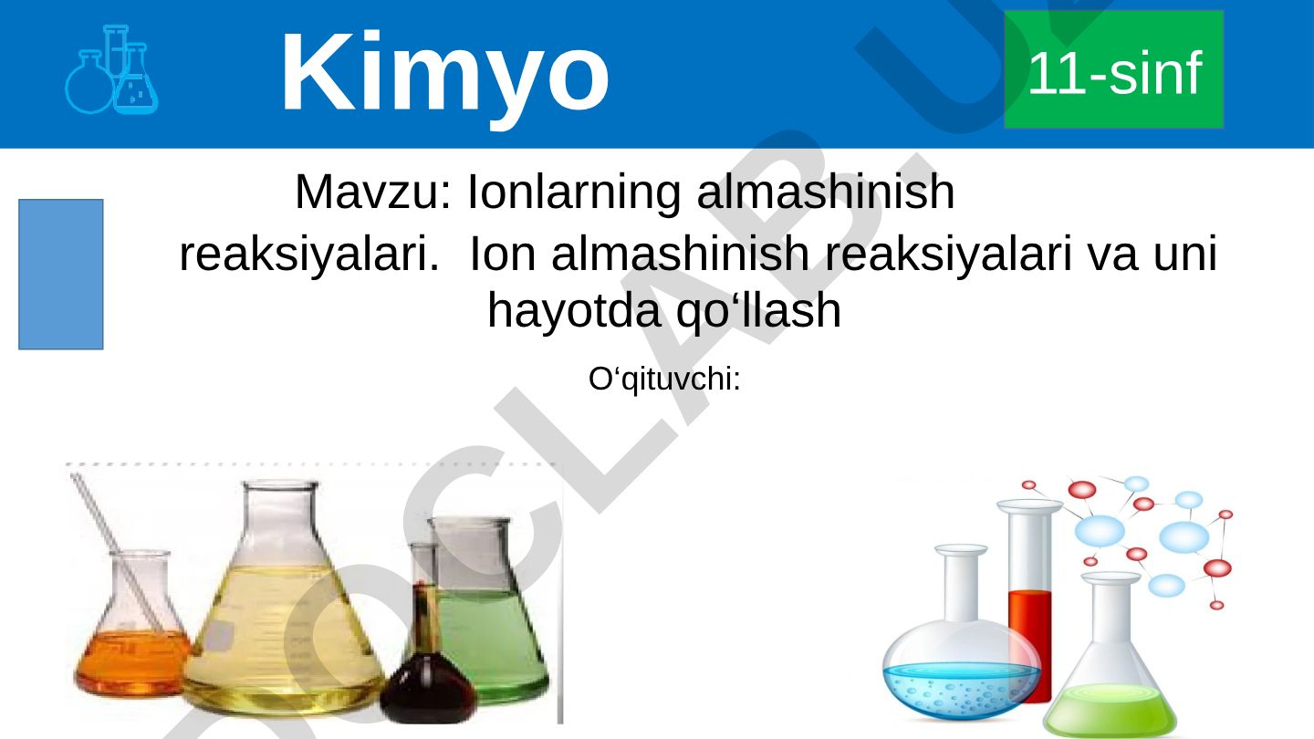 Ionlarning almashinish reaksiyalari va uni hayotda qo‘llash