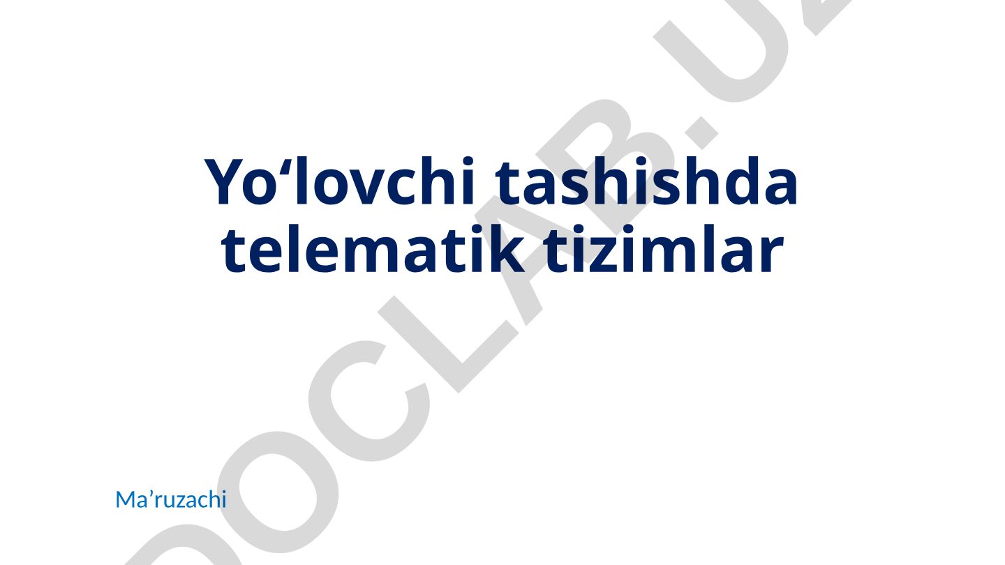 Yo‘lovchi tashishda telematik tizimlar va avtomatlashtirilgan navigatsiya dispetcherlik boshqaruvi