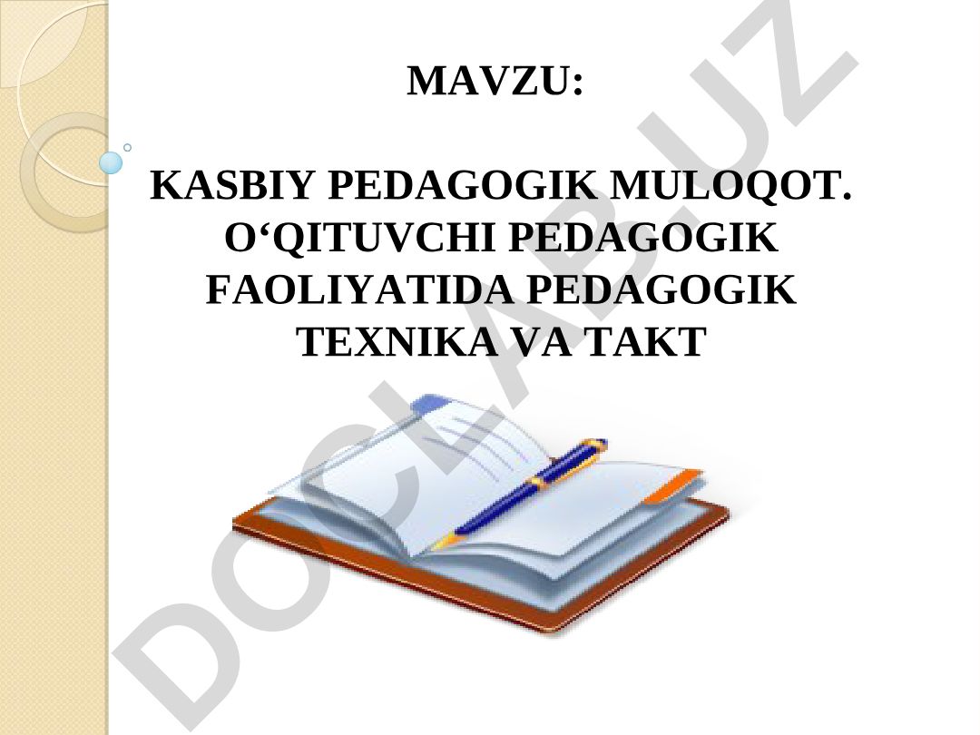 KASBIY PEDAGOGIK MULOQOT. O‘QITUVCHI PEDAGOGIK FAOLIYATIDA PEDAGOGIK TEXNIKA VA TAKT