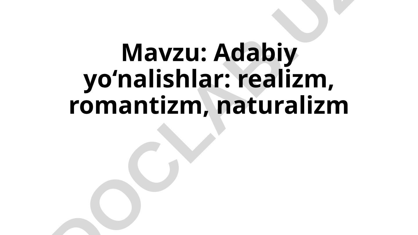 Adabiy yo‘nalishlar: realizm, romantizm, naturalizm