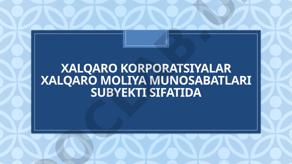 Xalqaro korporatsiyalar xalqaro moliya munosabatlari subyekti sifatida