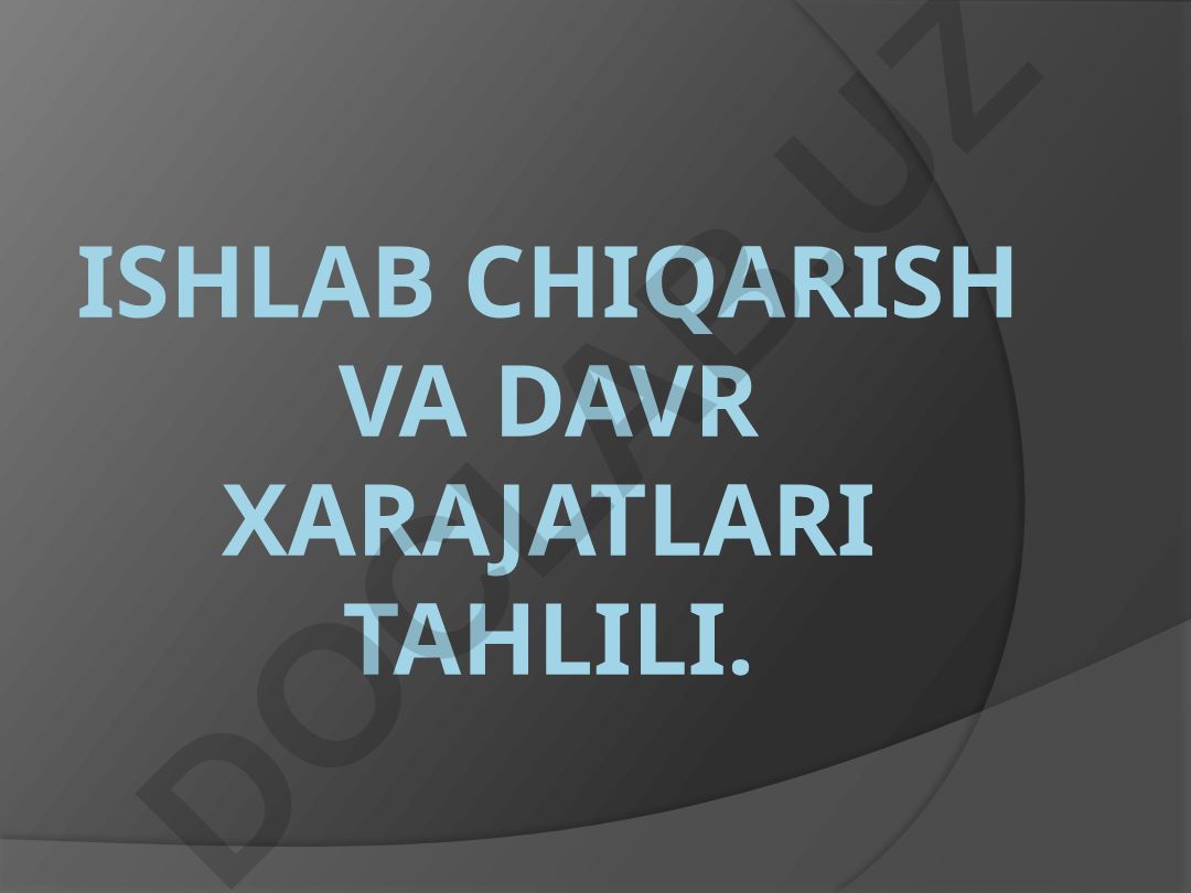 Ishlab chiqarish va davr xarajatlari tahlili