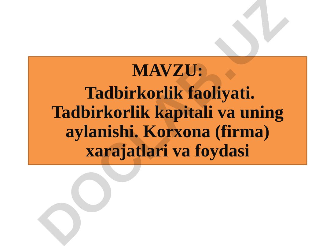 Tadbirkorlik faoliyati. Tadbirkorlik kapitali va uning aylanishi. Korxona (firma) xarajatlari va foydasi