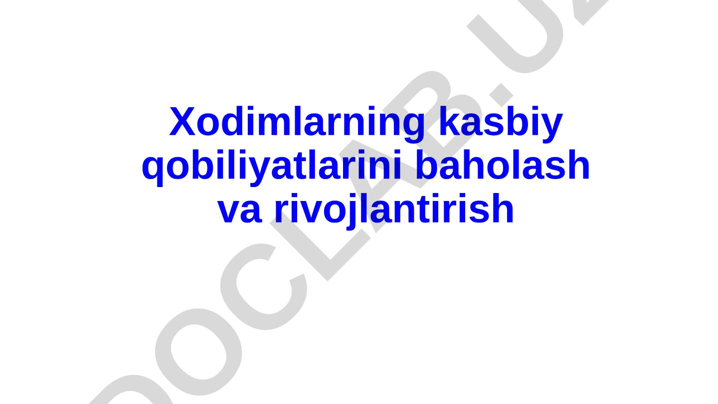 Xodimlarning kasbiy qobiliyatlarini baholash va rivojlantirish